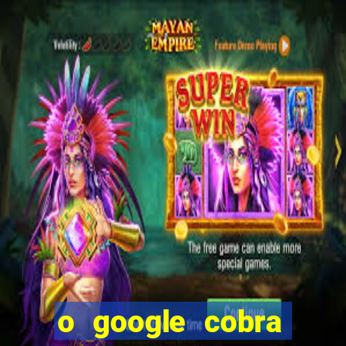 o google cobra taxa de saque de jogos